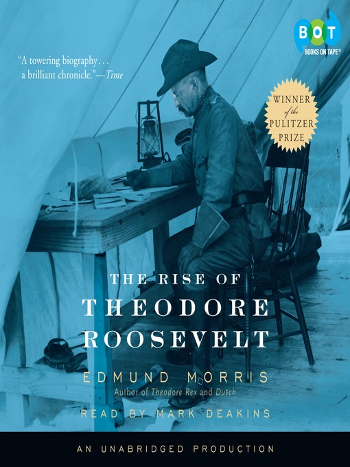 Title details for The Rise of Theodore Roosevelt by Edmund Morris - Available